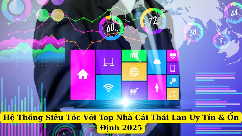 Hệ Thống Siêu Tốc Với Top Nhà Cái Thái Lan Uy Tín & Ổn Định 2025